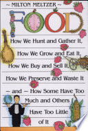 Food: How We Hunt and Gather It, How We Grow It... cover