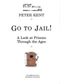 Go to Jail: A Look at PrisonsThrough the Ages cover