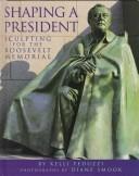 Shaping a President: Sculpting for the Roosevelt Memorial cover