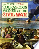 Those Courageous Women of the Civil War cover
