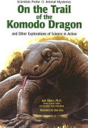 On the Trail of the Komodo Dragon: And Other Explorations of Science in Action cover