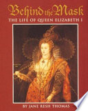 Behind the Mask: The Life of Queen Elizabeth I cover