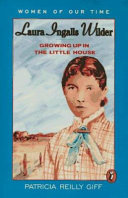 Laura Ingalls Wilder: Growing Up in the Little House cover