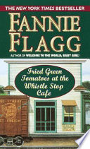Fried Green Tomatoes at the Whistle Stop Cafe cover