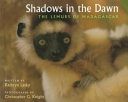 Shadows in the Dawn: The Lemurs of Madagascar cover