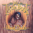 My Little Book of Wood Ducks cover
