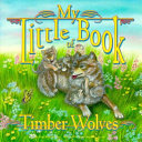 My Little Book of Timber Wolves cover
