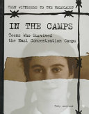 In the Camps: Teens Who Survived the Nazi Concentration Camps cover