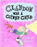 Claydon Was a Clingy Child cover