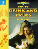 How Do Drink and Drugs Affect Me? cover
