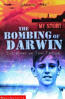 The Bombing of Darwin: The Diary of Tom Taylor cover