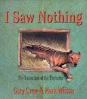 I Saw Nothing: The Extinction of the Thylacine cover