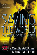 Maximum Ride: Saving the World and Other Extreme Sports cover