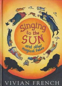 Singing to the Sun and Other Magical Tales cover