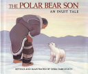 The Polar Bear Son: An Inuit Tale cover