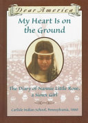 My Heart Is on the Ground: The Diary of Nannie Little Rose, a Sioux Girl cover