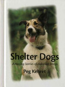 Shelter Dogs: Amazing Stories of Adopted Strays cover