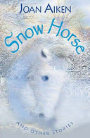 Snow Horse: And Other Stories cover