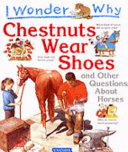 I Wonder Why Chestnuts Wear Shoes and Other Questions About Horses cover