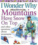 I Wonder Why Mountains Have Snow on Top and Other Questions About Mountains cover
