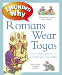 I Wonder Why Romans Wore Togas and Other Questions About Ancient Rome cover