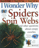 I Wonder Why Spiders Spin Webs and Other Questions About Creepy Crawlies cover