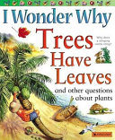 I Wonder Why Trees Have Leaves and Other Questions About Plants cover