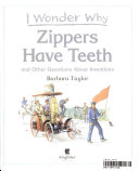 I Wonder Why Zips Have Teeth and Other Questions About Inventions cover