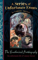The Unauthorized Autobiography: The Unfortunate Life of Lemony Snicket cover
