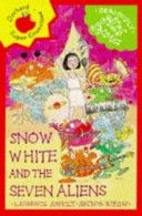 Snow White and the Seven Aliens: Seriously Silly Stories cover