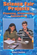 Science Fair Projects: Planning, Presenting, Succeeding cover