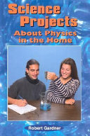 Science Projects About Physics in the Home cover