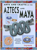 Arts and Crafts of the Aztecs and Maya cover