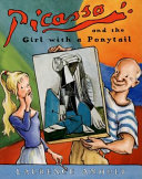 Picasso and the Girl with a Ponytail: A Story About Pablo Picasso cover