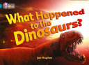 What Happened to the Dinosaurs? cover