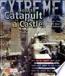 How to Catapult a Castle: Machines That Brought Down the Battlements cover