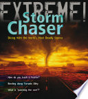 Storm Chaser: Dicing with the World's Most Deadly Storms cover