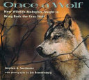 Once a Wolf: How Wildlife Biologists Fought to Bring Back the Gray Wolf cover
