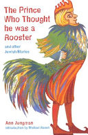 The Prince Who Thought He Was a Rooster and Other Jewish Stories cover