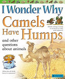 I Wonder Why Camels Have Humps and Other Questions About Animals cover