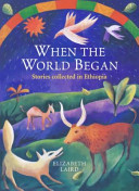 When the World Began: Stories Collected in Ethiopia cover