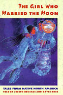 The Girl Who Married the Moon: Tales from Native North America cover