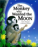 The Monkey Who Wanted the Moon cover