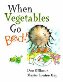 When Vegetables Go Bad! cover