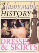 A Fashionable History of Dresses and Skirts cover