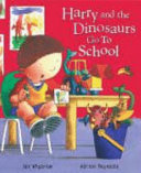 Harry and the Dinosaurs Go to School cover