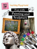 Fun with Painting and Sculpture cover