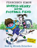 Horrid Henry and the Football Fiend (Early Reader) cover