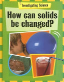 How Can Solids Be Changed? cover