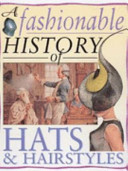 A Fashionable History of Hats and Hairstyles cover